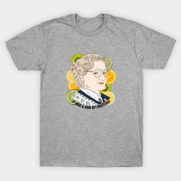 Mrs Doubtfire Run By Fruiting T-Shirt by likeapeach